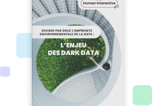 Cahier Human Interactive - Diviser par deux l'empreinte environnementale de la data